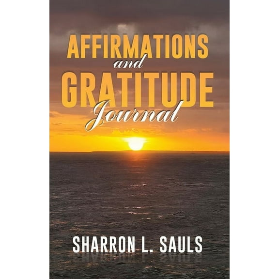 AFFIRMATIONS and GRATITUDE JOURNAL, (Paperback)