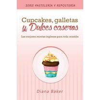 PastelerÃa Y ReposterÃa Cupcakes, Galletas y Dulces Caseros: Las mejores recetas inglesas para toda ocasión, Book 2, (Paperback)
