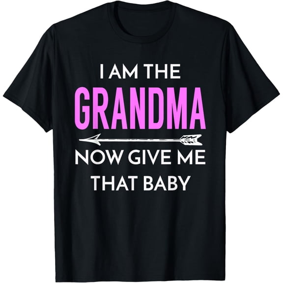 Playful Comfort Tee - I Am The Grandma Now Give Me That Baby - Cute Grandmom Tee T-Shirt