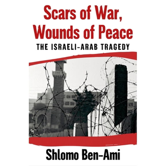 Pre-Owned Scars of War, Wounds of Peace: The Israeli-Arab Tragedy (Hardcover) 0195181581 9780195181586