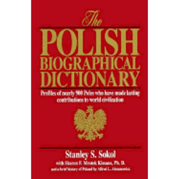 Pre-Owned The Polish Biographical Dictionary: Profiles of Nearly 900 Poles Who Have Made Lasting Contributions to World Civilization (Paperback) 086516245X 9780865162457