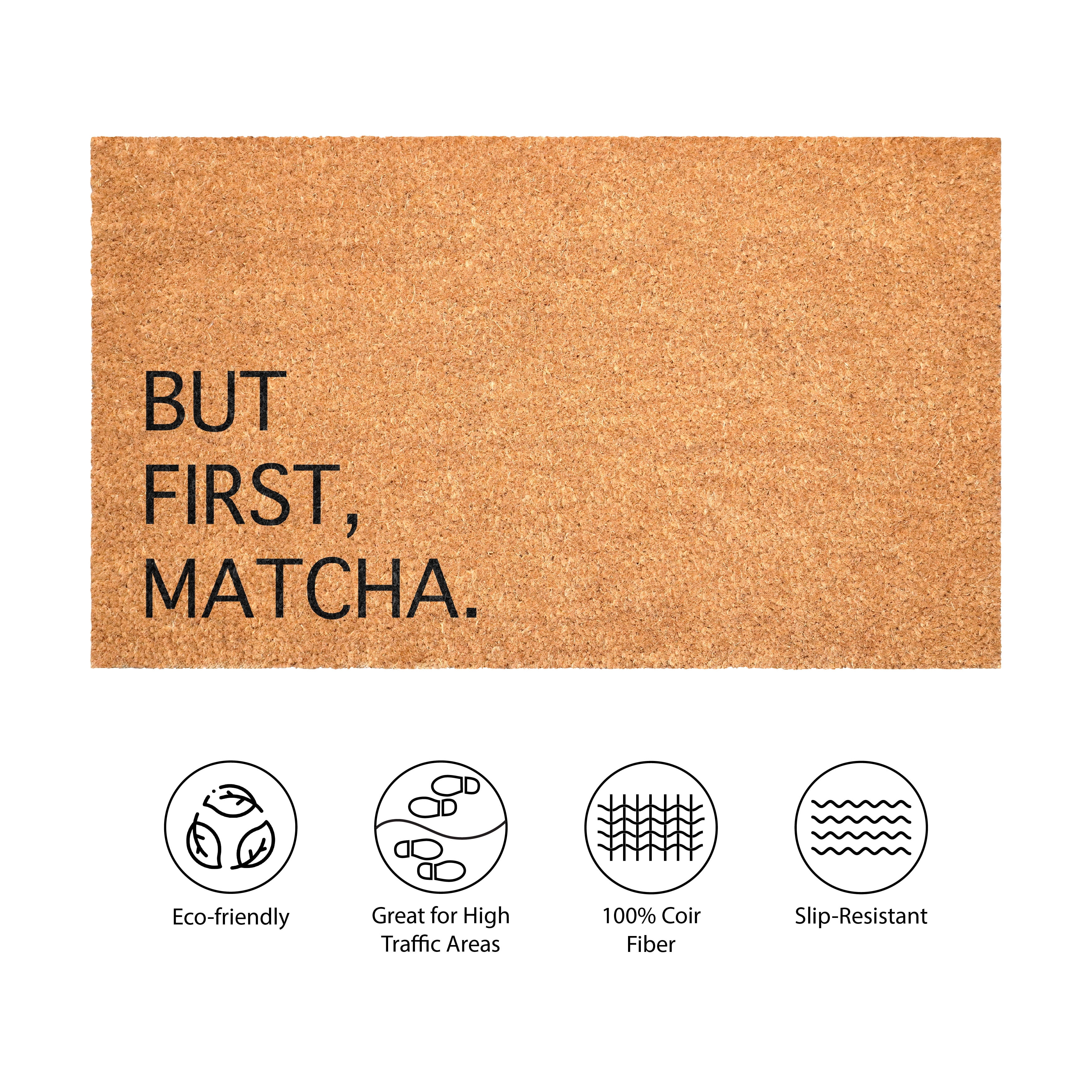 But First Matcha Non Slip Vinyl Backing, Front Door Mat, Entryway Door Mat, 17"x29"