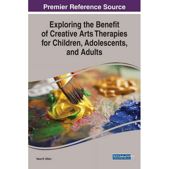 Exploring the Benefit of Creative Arts Therapies for Children, Adolescents, and Adults, (Hardcover)