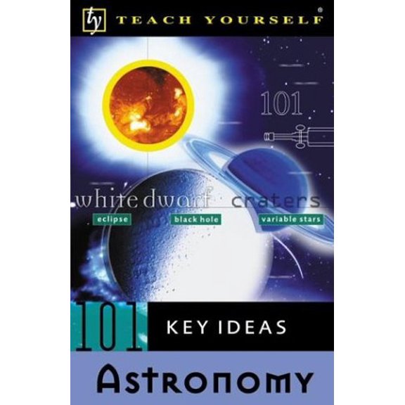 Pre-Owned Teach Yourself 101 Key Ideas Astronomy Paperback