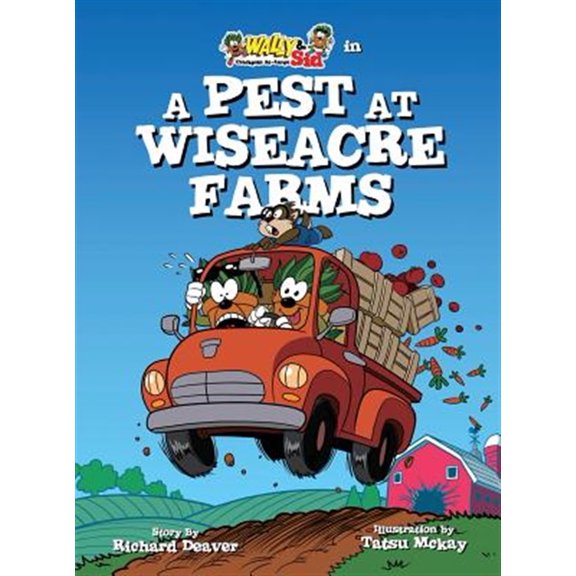 Pre-Owned Wally & Sid - Crackpots At-Large Wally & Sid - Crackpots At-Large: A Pest at Wiseacre Farms, Book 1, (Hardcover)