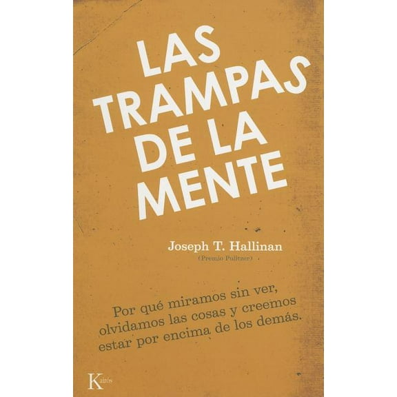 Las trampas de la mente : Por qué miramos sin ver, olvidamos las cosas y creemos estar por encima de los demás (Paperback)