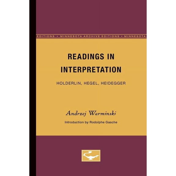 Theory and History of Literature Readings in Interpretation: Holderlin, Hegel, Heidegger Volume 26, Book 26, (Paperback)