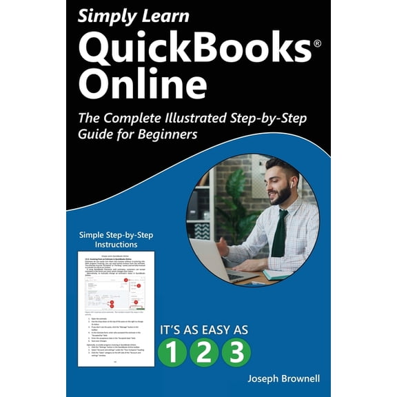 Simply Learn QuickBooks Online: The Complete Illustrated Step-by-Step Guide for Beginners, (Paperback)