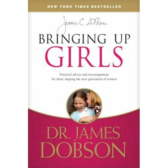 Pre-Owned Bringing Up Girls: Practical Advice and Encouragement for Those Shaping the Next Generation of Women (Paperback) 1414391323 9781414391328