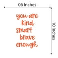 thumbnail image 4 of Girls You are Kind Smart Brave Enough Inspirational Quotes & Sayings Wall Decal Decoration Motivational Teen Self Affirmation Wall Quote Lasts Years and Easily Removable - Size: 6 In(W) x 10 In(H), 4 of 5