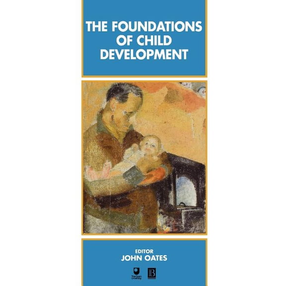 Child Development The Foundations of Child Development, (Paperback)