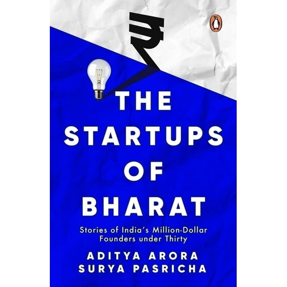 The Startups of Bharat: Stories of India's Million-Dollar Founders Under Thirty, (Paperback)
