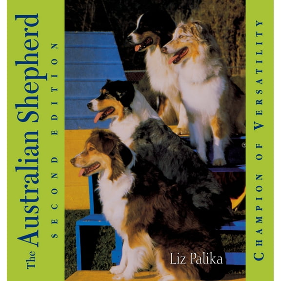 The Australian Shepherd: Champion of Versatility, (Hardcover)