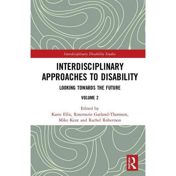 Interdisciplinary Disability Studies Interdisciplinary Approaches to Disability: Looking Towards the Future: Volume 2, (Hardcover)