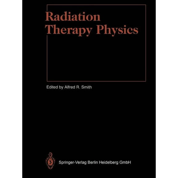 Radiation Therapy Physics, (Paperback)