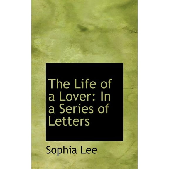 The Life of a Lover : In a Series of Letters (Hardcover)