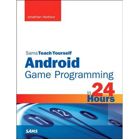 Sams Teach Yourself Android Game Programming in 24 (Best Way To Teach Kids Programming)