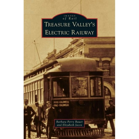 Treasure Valley's Electric Railway, (Hardcover)