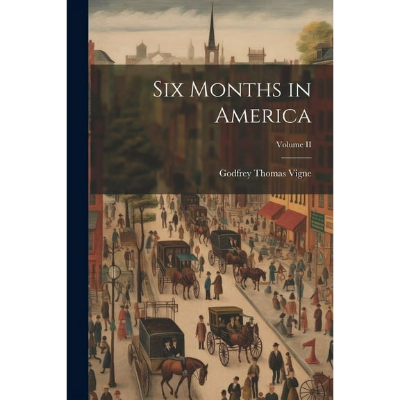 Six Months in America; Volume II (Paperback)