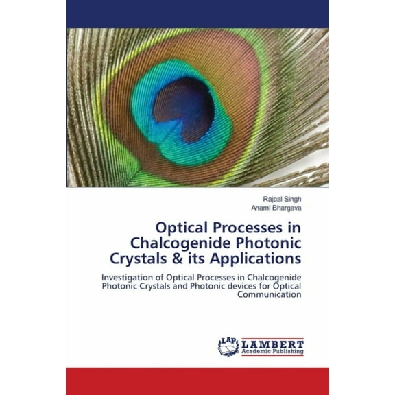 Optical Processes in Chalcogenide Photonic Crystals & its Applications, (Paperback)
