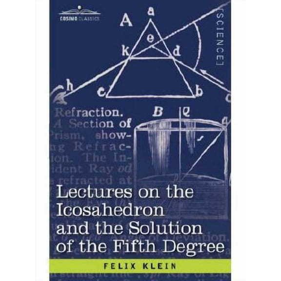 Lectures on the Icosahedron and the Solution of the Fifth Degree (Paperback)