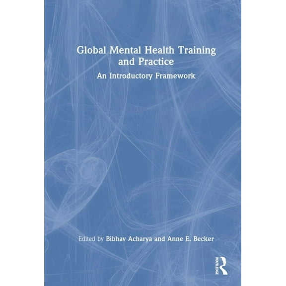 Global Mental Health Training and Practice: An Introductory Framework, (Hardcover)