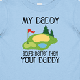 thumbnail image 4 of Inktastic Golfing Dad Better Than Your Daddy Boys or Girls Baby T-Shirt, 4 of 5
