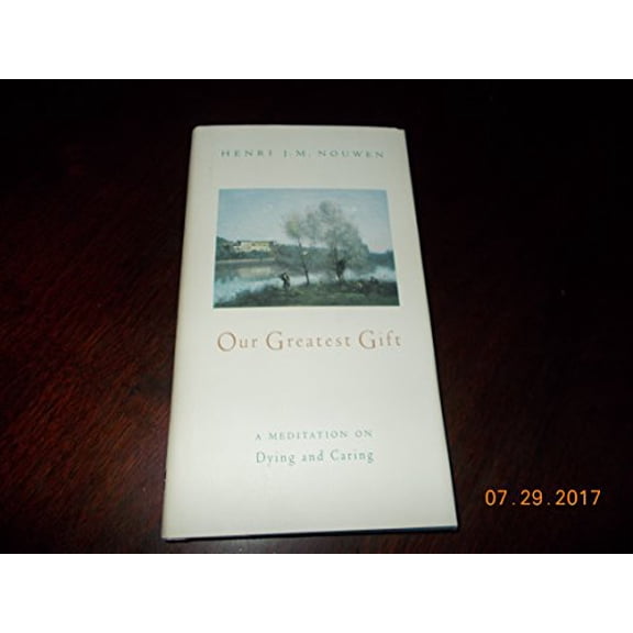 Pre-Owned Our Greatest Gift: A Meditation on Dying and Caring, 9780060663131, 0060663138, Hardcover, First Edition, First Printing edition