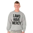 thumbnail image 3 of Lawd Have Mercy Funny South Country Sweatshirt for Men or Women Brisco Brands S, 3 of 6