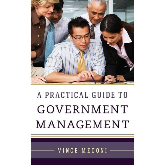 A Practical Guide to Government Management, (Hardcover)