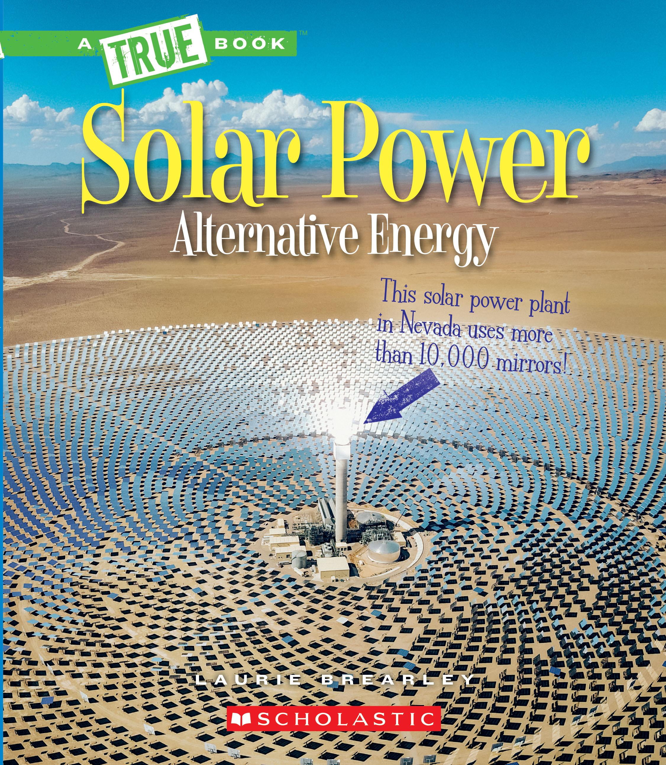 A True Book Alternative Energy Solar Power Capturing the Sun's