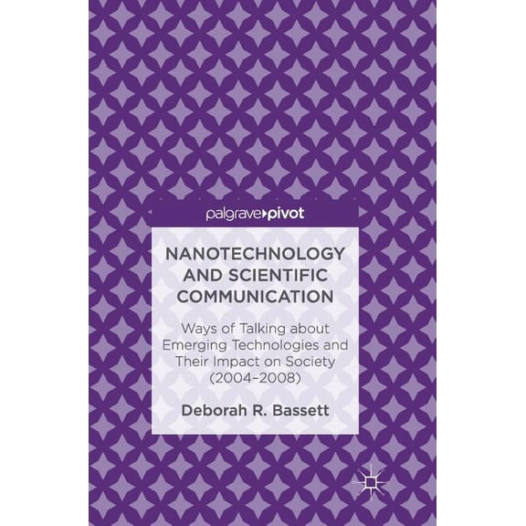 Nanotechnology and Scientific Communication: Ways of Talking about Emerging Technologies and Their Impact on Society (20, (Hardcover)