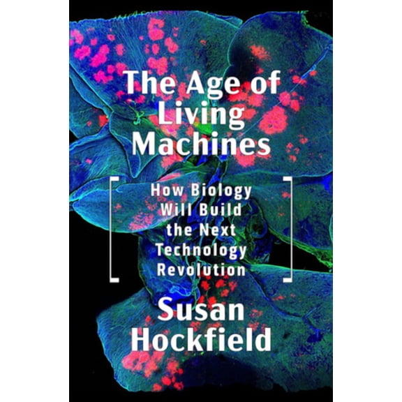 The Age of Living Machines, (Hardcover)