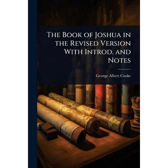The Book of Joshua in the Revised Version With Introd. and Notes, (Paperback)