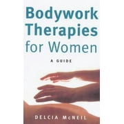 Bodywork Therapies for Women: A Guide [Paperback - Used]