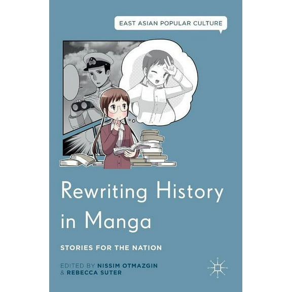 East Asian Popular Culture Rewriting History in Manga: Stories for the Nation, (Hardcover)