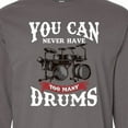 thumbnail image 4 of Inktastic Drummer Funny Too Many Drums Music Joke Long Sleeve T-Shirt, 4 of 5