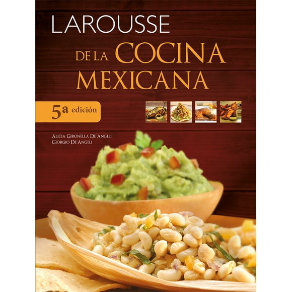 LAROUSSE DE LA COCINA MEXICANA LAROUSSE EDICIONES ALICIA GIRONELLA DE ANGELI