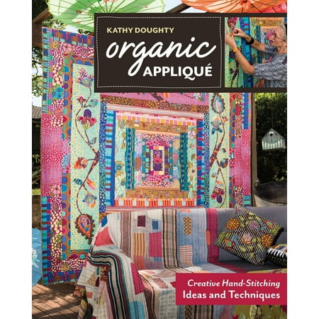 Organic Appliqué : Creative Hand-Stitching Ideas and (Creative Advertising Ideas And Techniques From The World's Best Campaigns)