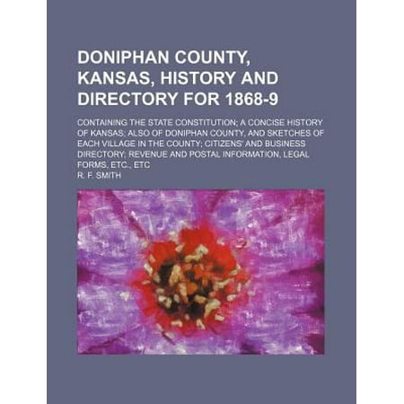 An Doniphan County, Kansas, History and Directory for 1868-9; Containing the State...