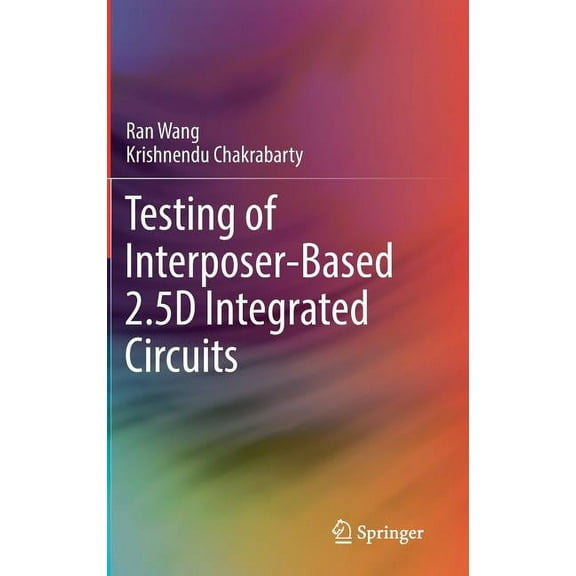 Testing of Interposer-Based 2.5d Integrated Circuits, (Hardcover)