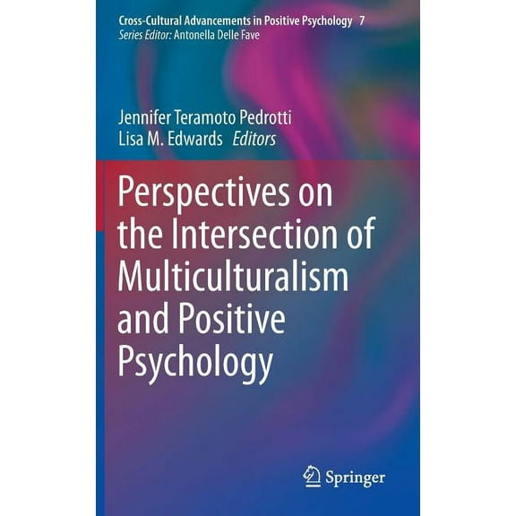 Cross-Cultural Advancements in Positive Perspectives on the Intersection of Multiculturalism and Positive Psychology, Book 7, (Hardcover)