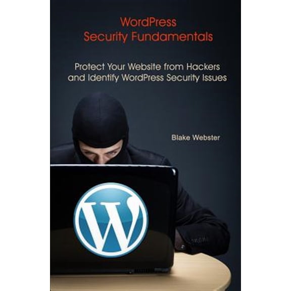 Pre-Owned Wordpress Security Fundamentals: Protect Your Website from Hackers and Identify Wordpress Security Issues
