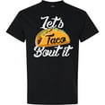 thumbnail image 3 of Inktastic Lets Taco Bout It T-Shirt, 3 of 5