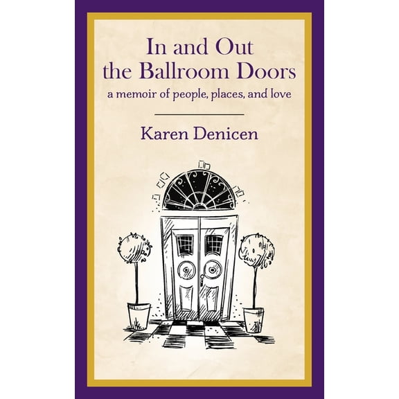In and Out the Ballroom Doors: A Memoir of People, Places, and Love, (Paperback)