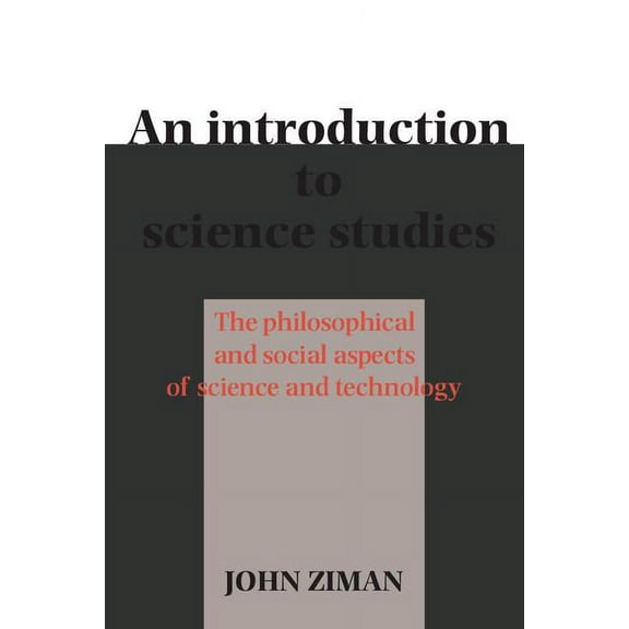 An Introduction to Science Studies: The Philosophical and Social Aspects of Science and Technology, (Paperback)