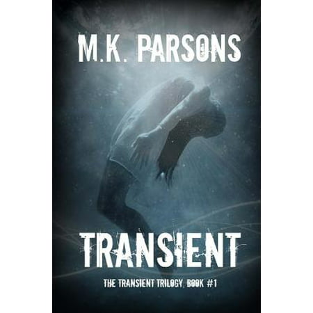 Transient : (The Transient Trilogy, Book #1) (Teen Dystopian Time