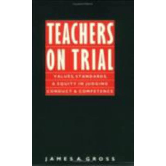 Pre-Owned Teachers on Trial: Values, Standards, and Equity in Judging Conduct and Competence (Paperback) 0875461425 9780875461427