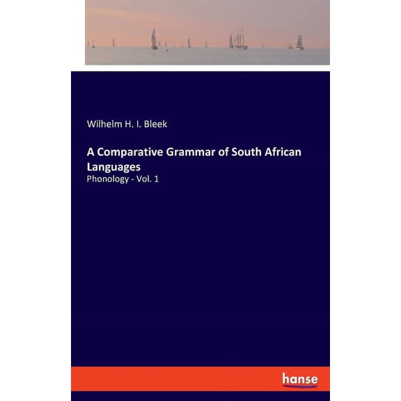 A Comparative Grammar of South African Languages: Phonology - Vol. 1, (Paperback)