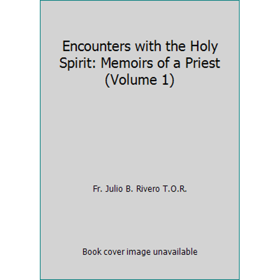 Pre-Owned Encounters with the Holy Spirit: Memoirs of a Priest (Volume 1) (Paperback) 1451576978 9781451576979